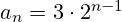 a_{n}=3 \cdot 2^{n-1}
